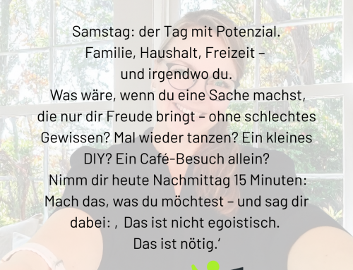 Eine kleine Pause am Samstag – nur für dich